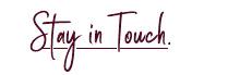 Stay in Touch